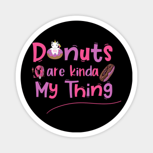 Donuts Are Kinda My Things Magnet